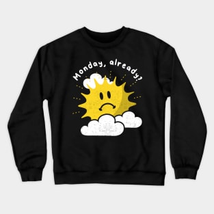 Monday already Crewneck Sweatshirt